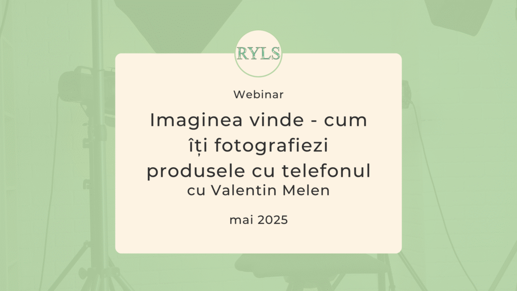 Webinar - ”Imaginea vinde” - cum îți fotografiezi produsele cu telefonul